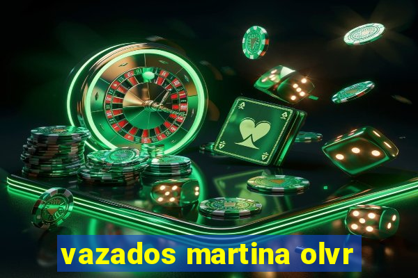 vazados martina olvr